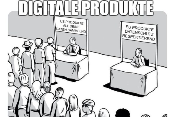 Überschrift: "Digitale Produkte". Zwei Messe-Stände. Einer hat eine lange Warteschlange, das Schild zeigt "US Produkte all deine Daten sammelnd". Der andere hat gar keine Besucher, das Schild zeigt "EU Produkte Datenschutz respektierend".